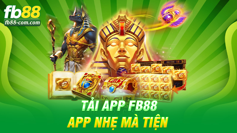 Tải app Fb88 – App nhẹ mà tiện, chơi là mê