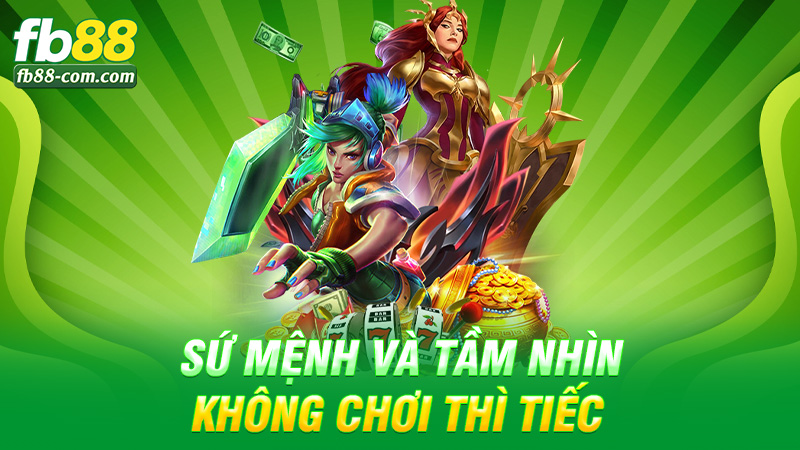 Sứ mệnh và tầm nhìn – Không chơi thì tiếc