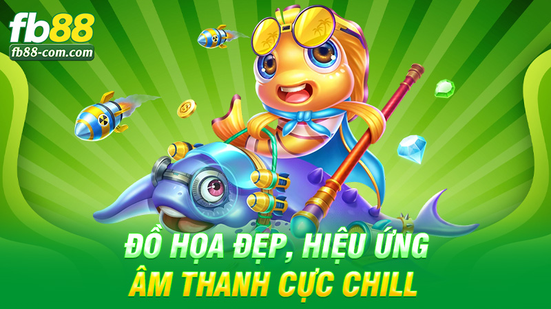 Đồ họa đẹp, hiệu ứng âm thanh cực chill