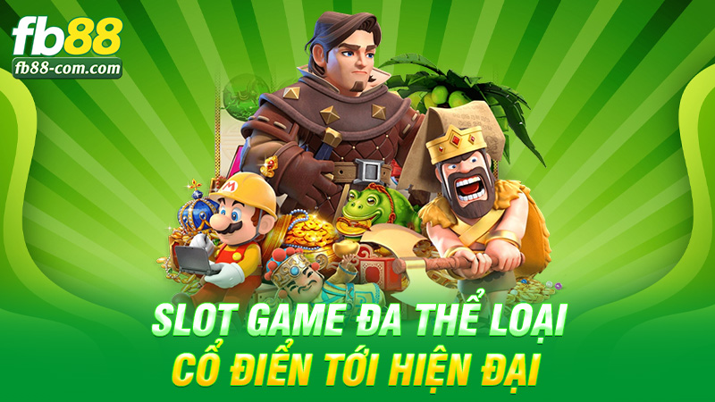 Slot game đa thể loại – cổ điển tới hiện đại