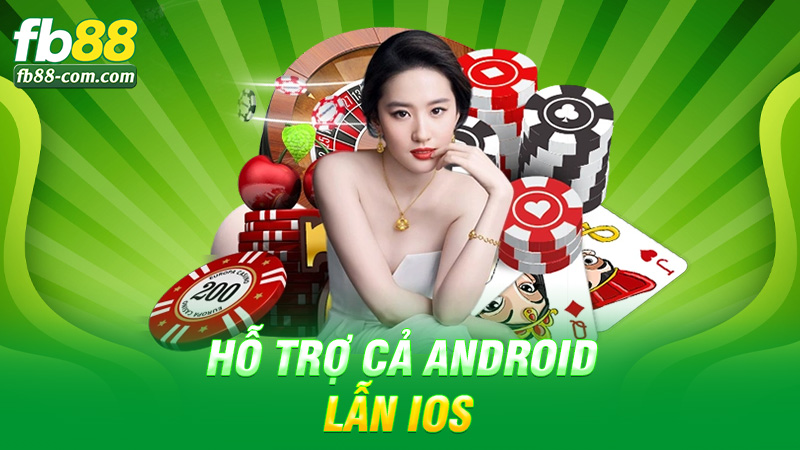 Hỗ trợ cả Android lẫn iOS
