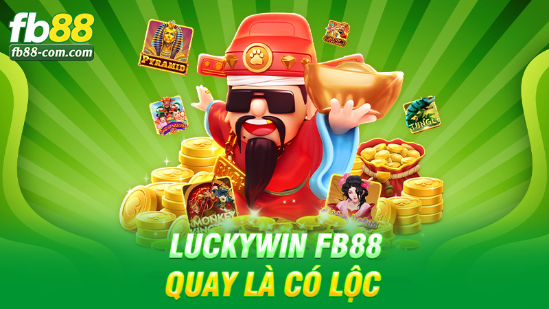 Luckywin Fb88 – Vòng quay thần tài, quay là có lộc
