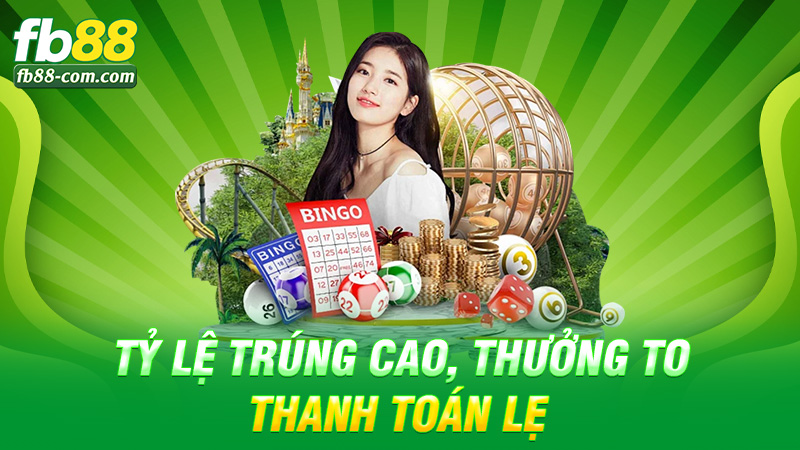 Tỷ lệ trúng cao, thưởng to, thanh toán lẹ