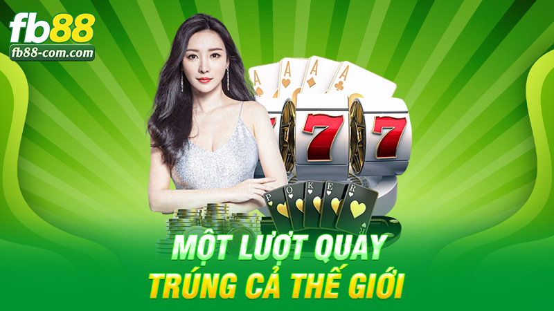 Một lượt quay – trúng cả thế giới