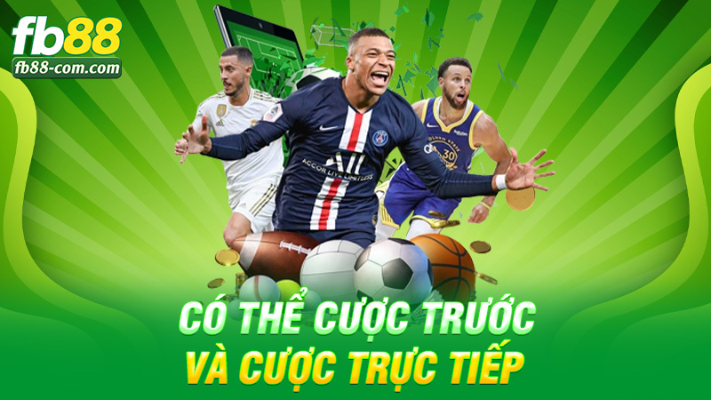 Có thể cược trước và cược trực tiếp
